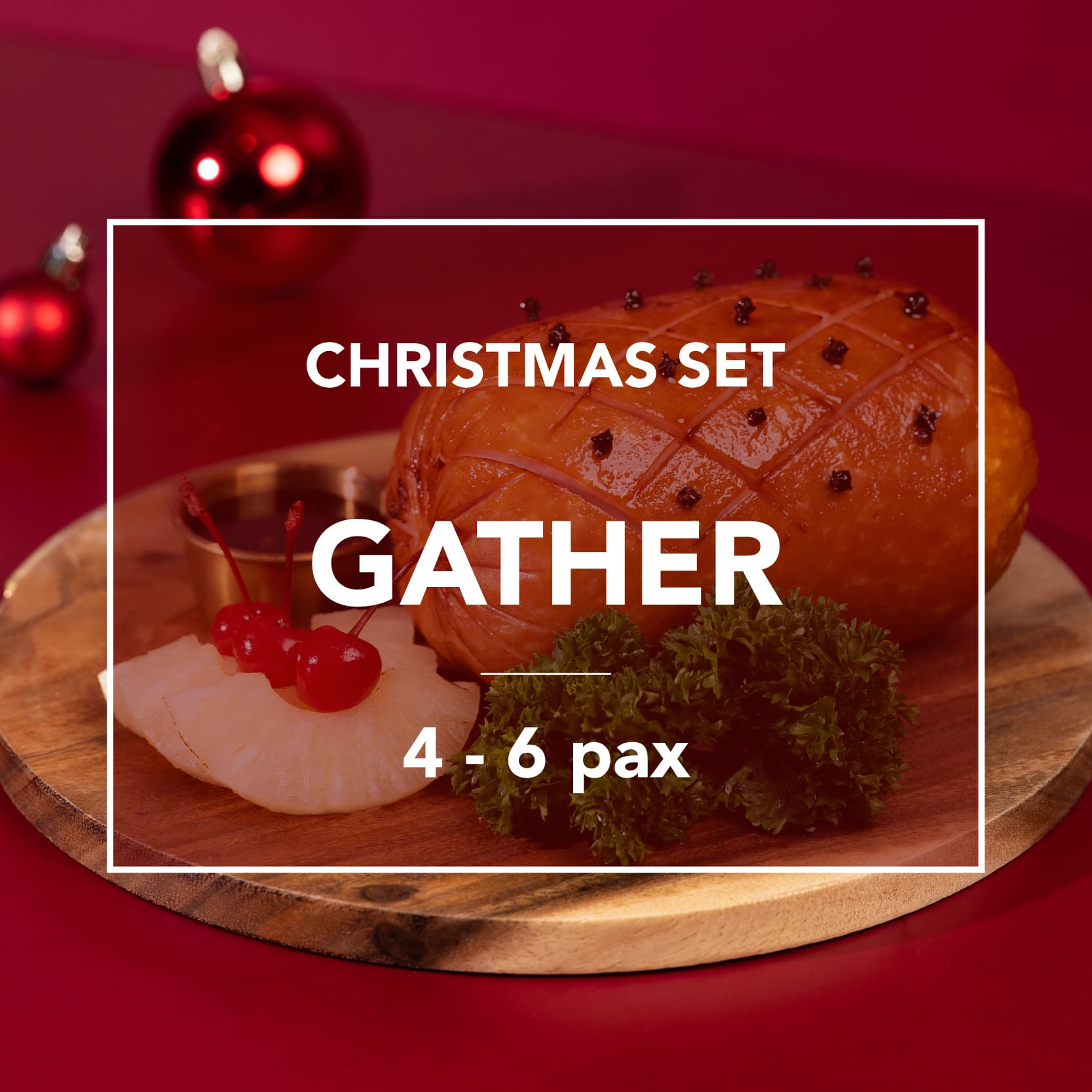 Gather Christmas Package (4 - 6 pax) 1